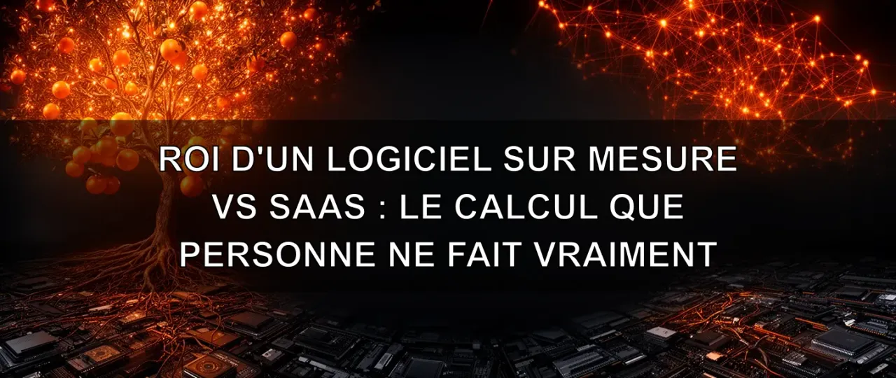 ROI d'un logiciel sur mesure vs SaaS : le calcul que personne ne fait vraiment