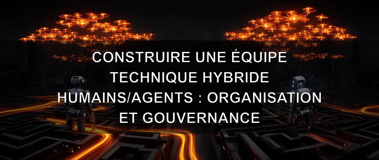 Building a Hybrid Human/Agent Technical Team: Organization and Governance