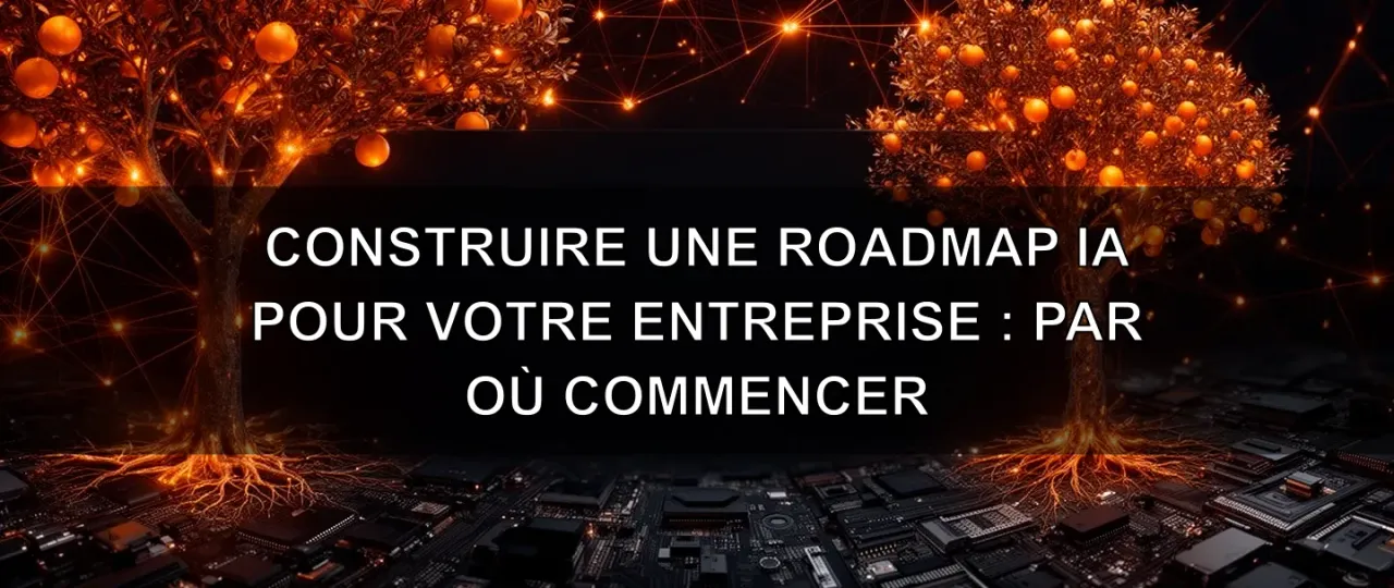 Construire une roadmap IA pour votre entreprise : par où commencer