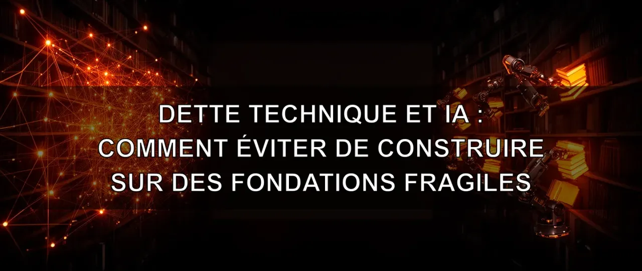 Technical Debt and AI: How to Avoid Building on Fragile Foundations